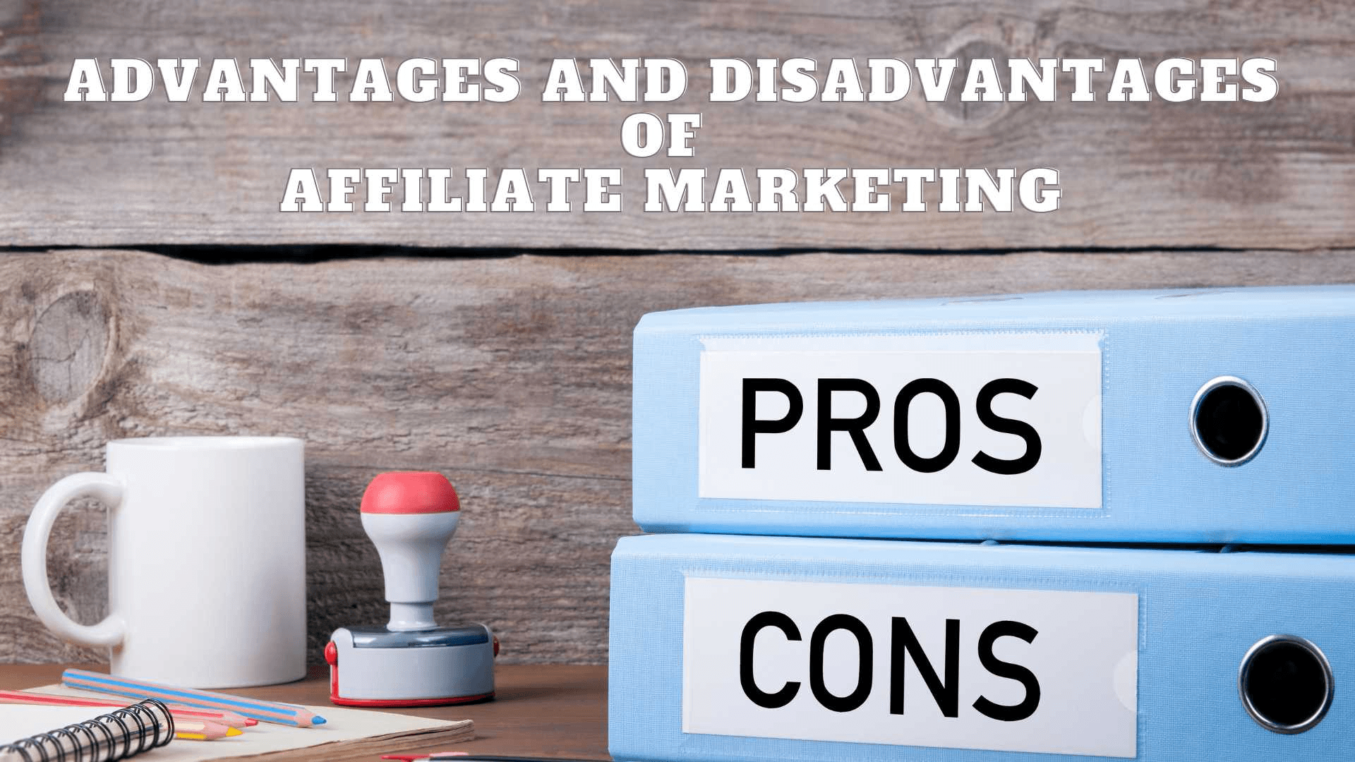 Pros and cons of affiliate marketing