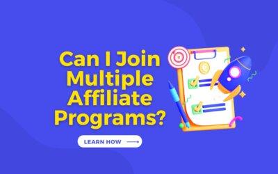 Can I Join Multiple Affiliate Programs?