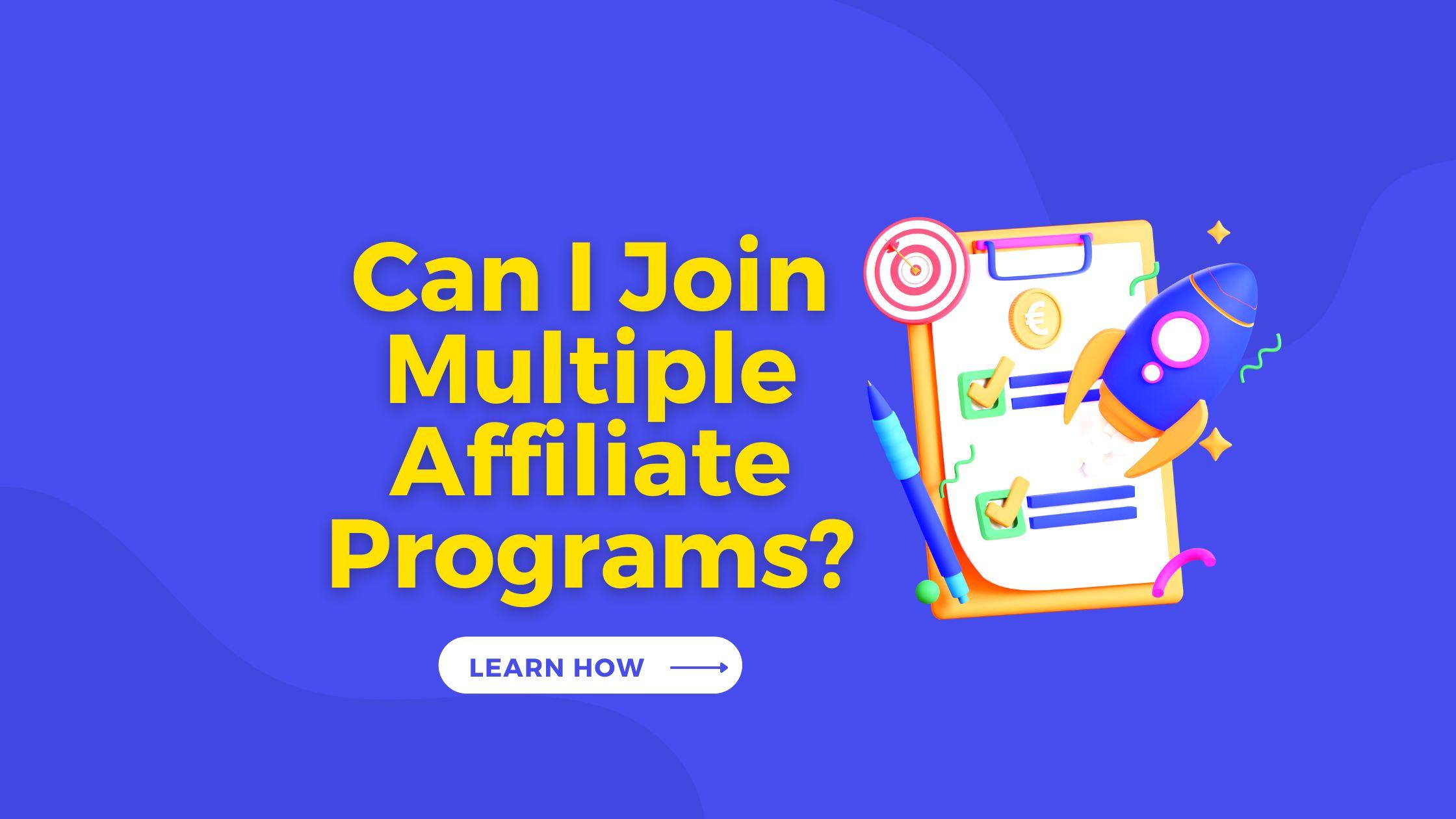Can I Join Multiple Affiliate Programs Title Image