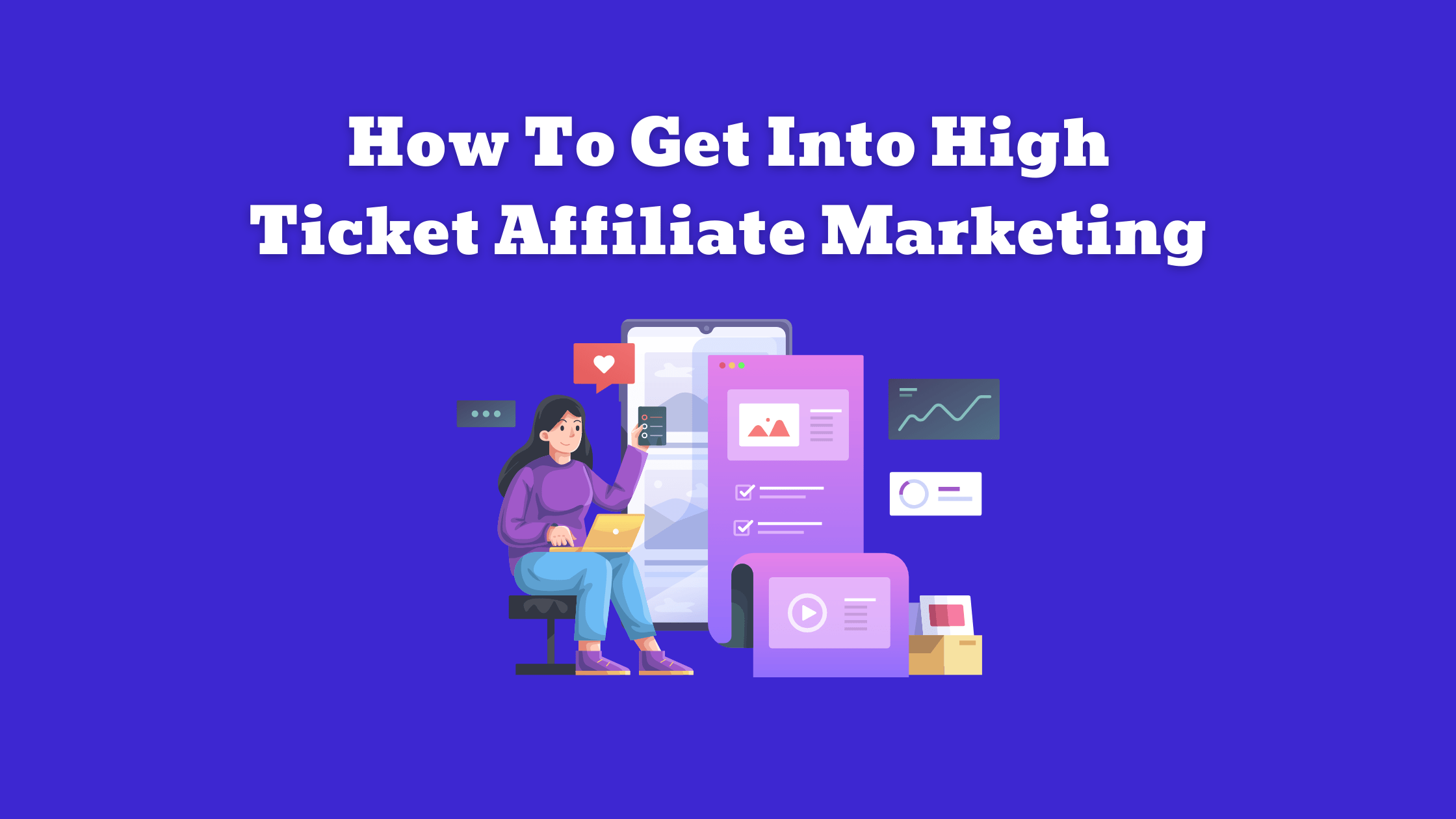 How to get into high ticket affiliate marketing