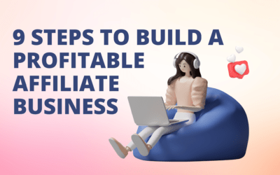 How Do I Become an Affiliate Marketer: 9-Step Quick Guide to Building a Profitable Affiliate Business