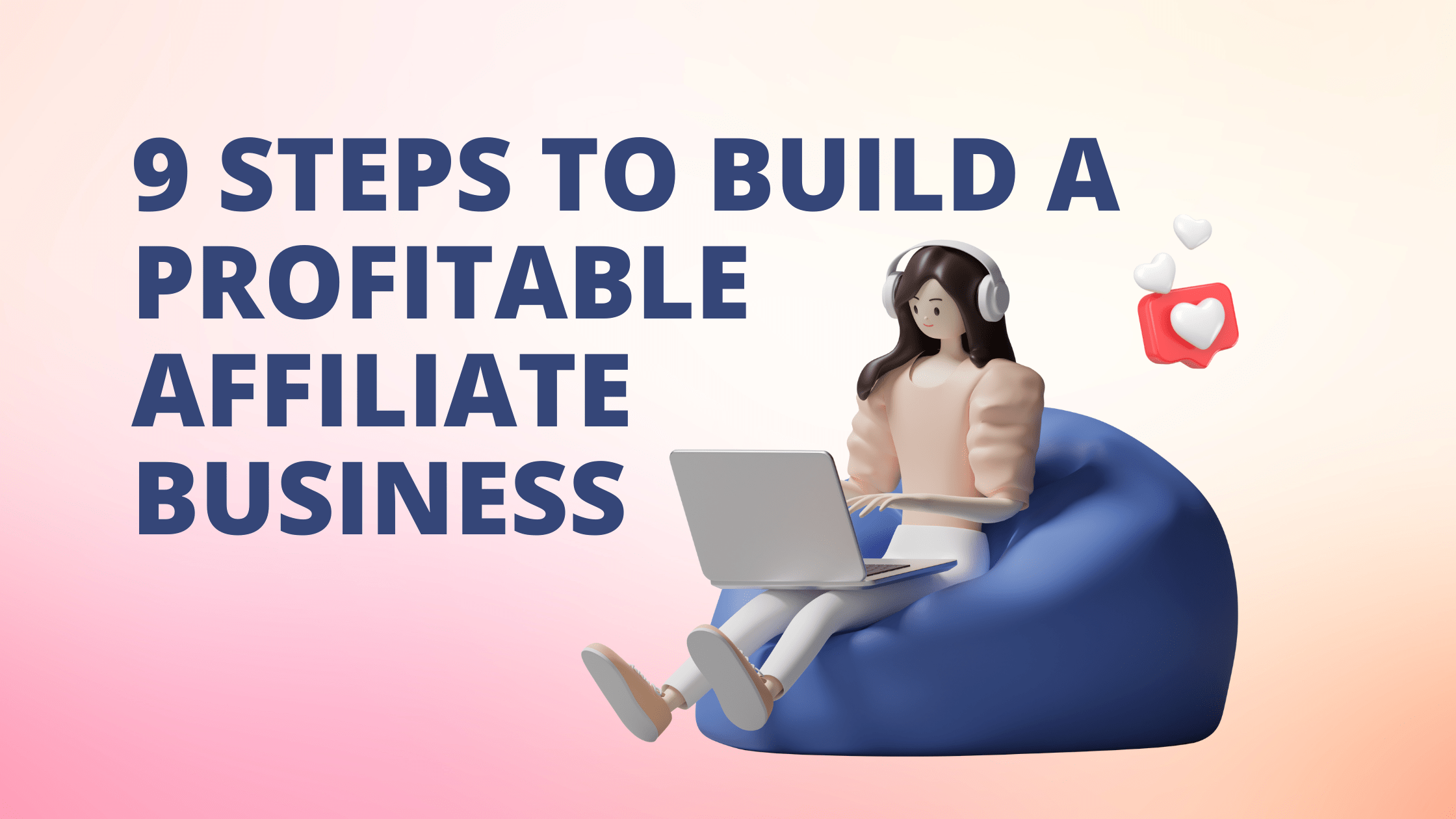Lady sitting on beanbag working on building a profitable affiliate business