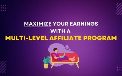 Maximize Your Earnings with a Multi-Level Affiliate Program