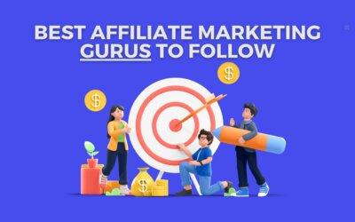 7 Best Affiliate Marketing Guru To Follow In 2023