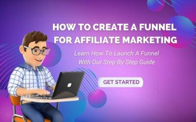How To Create A Funnel For Affiliate Marketing The Right Way?
