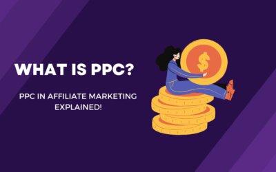 What Is PPC In Affiliate Marketing? The Fastest Way To Generate Sales