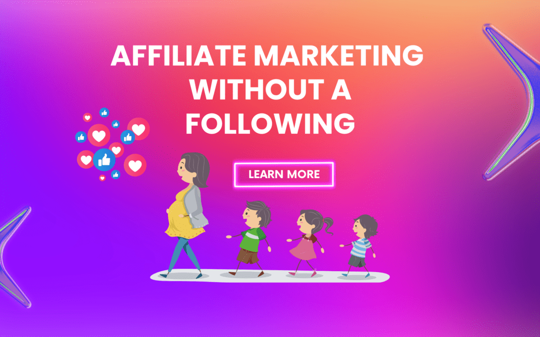 How To Do Affiliate Marketing Without A Following