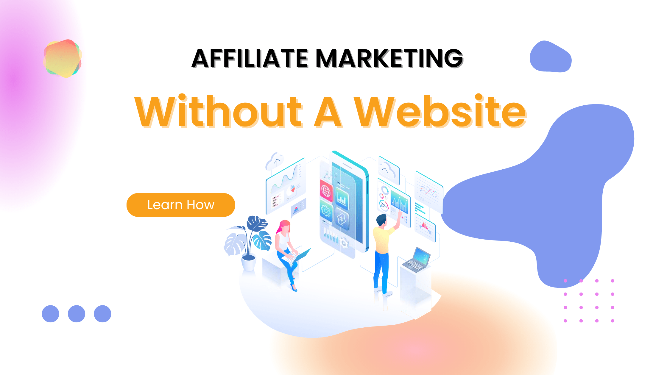 How To Do Affiliate Marketing Without A Website