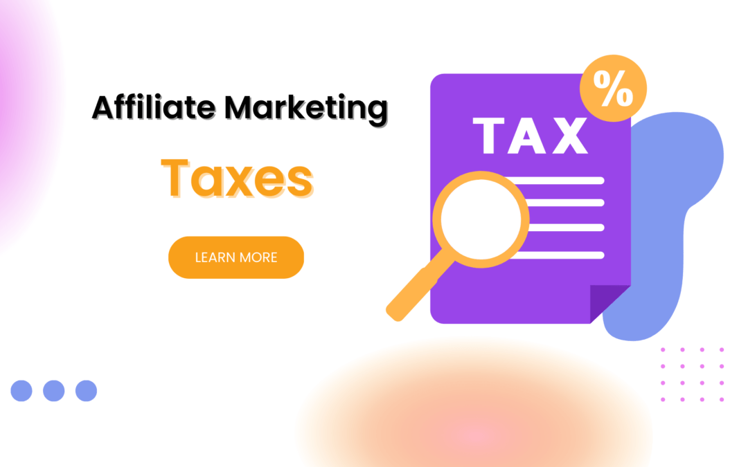 How Do Taxes Work With Affiliate Marketing? – Clear Insights