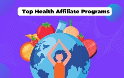 Top Health Affiliate Programs: The Ultimate Guide for Health and Wellness Bloggers